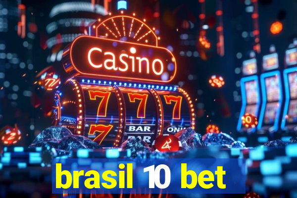 brasil 10 bet